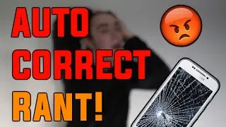 AUTOCORRECT RANT!!