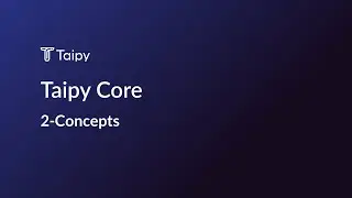 2- Taipy Core Concepts