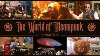 The World of Steampunk - Episode 9