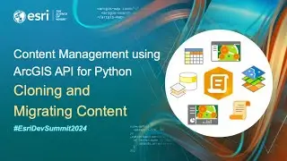 Content Management using ArcGIS API for Python: Cloning and Migrating Content | 