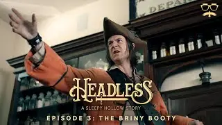 Headless: A Sleepy Hollow Story | Episode 3: The Briny Booty