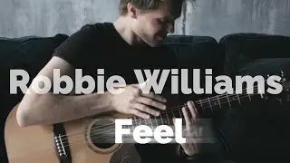 Robbie Williams - Feel (fingerstyle guitar cover)
