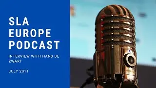 SLA Europe Podcast - Interview with Hans de Zwart
