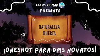 D&D One-shot para DMs Novatos: Naturaleza Muerta | #ElfosDeMar