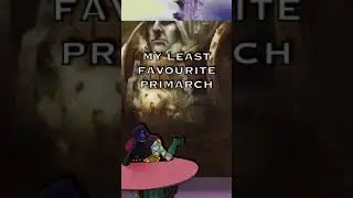 My Least Favourite Primarch | Warhammer 40K Lore 