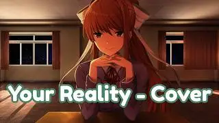 Your Reality ♫ - Doki Doki Literature Club 【 Cover by Emi 】