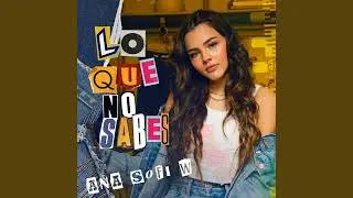 Ana Sofi W - lo que no sabes [1 HORA]