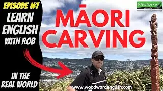 Maori Carving - Mount Victoria, Wellington | Learn English with Rob in the Real World 🔴 Episode 7
