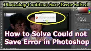 Photoshop Error Because There is not enough memory to save Error Solved error