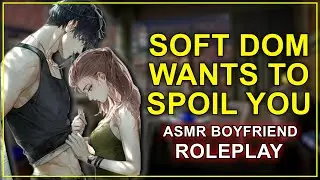 Soft Dom Wants to Spoil You 「ASMR Boyfriend Roleplay/Comfort/Kissing」