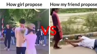 How girl propose vs how my friend propose |meme#indianmemes