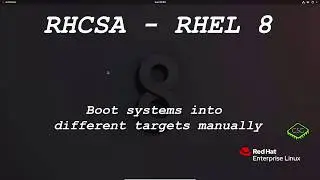 RHCSA RHEL 8 - Boot systems into different targets manually