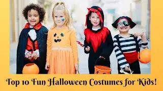 Top 10 Fun Halloween Costumes For Kids | Kids Halloween outfit ideas |  kids Halloween costumes 2024