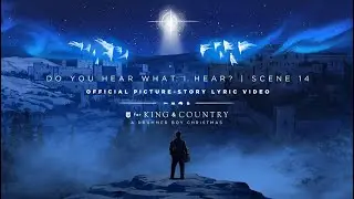 for KING + COUNTRY – Do You Hear What I Hear? | Official Picture-Story Lyric Video | SCENE 14