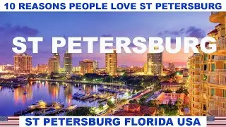 10 REASONS WHY PEOPLE LOVE ST PETERSBURG FLORIDA USA