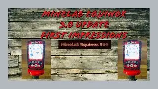 Minelab Equinox 3 0 Update- First Impressions