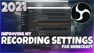 Improving OBS Recording Settings For Minecraft 1080p 2021