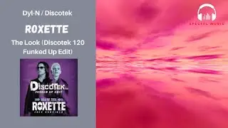 Roxette - The Look (Discotek 120 Funked Up Edit)