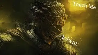 Touch Me - Dark Souls 3