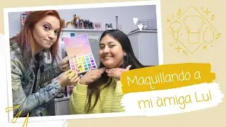Maquillaje con mi amiga Lu!