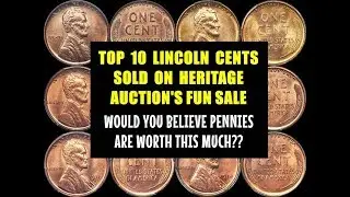 TOP 10 INSANE Lincoln Cent Sales From The 2019 Heritage Auction FUN Sale