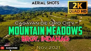 Cagayan de Oro City | Mountain Meadows | Brgy. Indahag Area | Aerial Shots | Nov 2021| 2K