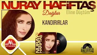 Nuray Hafiftaş - Kandırırlar | (Remastered)