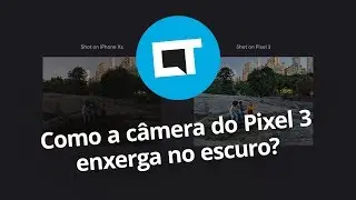 Visão Noturna: como o Pixel 3 tira fotos claras no escuro