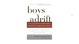 Boys Adrift: The Five Factors Driving the Growing Epidemic of Unmotivated Boys