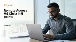 Citrix and Remote Access Comparison in 5 points