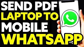 How To Send PDF File From Laptop To Mobile Whatsapp (Quick and Easy!)