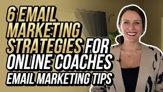 6 Email Marketing Strategies For Online Coaches | EMAIL MARKETING TIPS