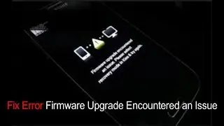 Fix Samsung Firmware upgrade / Encountered An Issue. -Odin-2017 -GADGETS DOCTOR TEAM