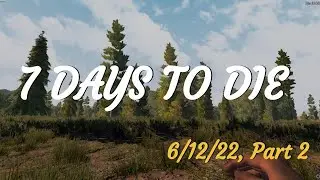 7 DAYS TO DIE  |  6/12/22  |  The One Where the Edumicator Adds CompoPack, Part 2