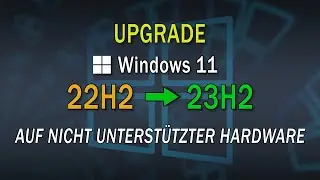 Windows 11 Upgrade auf 23H2 mit nicht unterstützter Hardware | EINFACH ERKLÄRT