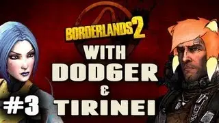 Borderlands 2 w/ Dodger and Tirinei Episode 3