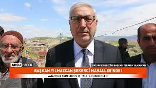 BAŞKAN YILMAZCAN ŞEKERCİ MAHALLESİNDE!