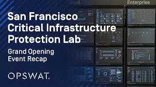 OPSWAT's San Francisco Critical Infrastructure Protection (CIP) Lab Grand Opening Recap