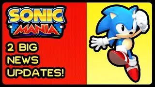 SONIC MANIA - 2 BIG News Updates!