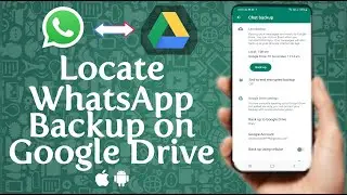 How To Find WhatsApp Backup Data in Google Drive