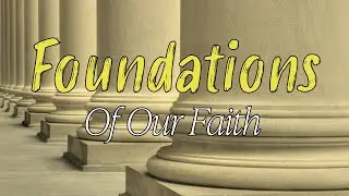 Foundations of Our Faith #12