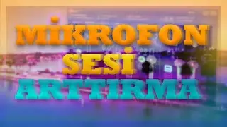 MİKROFON SESİNİ ARTTIRMA | GÜNCEL | ( 2020 )