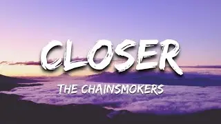 The Chainsmokers _-_ Closer (Lyrics)