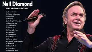 Neil Diamond Greatest Hits Full Album 2021 - Best Song Of Neil Diamond