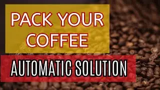 Automatic systems to weigh and to pack coffee beans and ground coffee