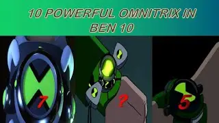 Top 10 Most Powerful Omnitrix Of Ben||Omnitrix Of Ben||Powerful Omnitrix Of Ben