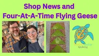 This week we will share shop news, and teach four at a time flying geese!