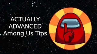 Actually Advanced Among Us Tips and Tricks