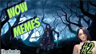 WORLD OF WARCRAFT   FAN MEMES #2