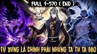 FULL BỘ END TRUYỆN | TA LÀ TÀ ĐẾ - Tự Xưng Là Chính Phái Nhưng Ta Tu Tà Đạo | Review Truyện